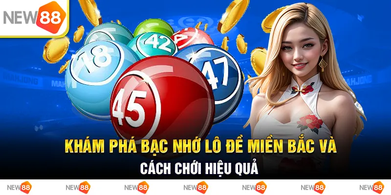 Khám phá bạc nhớ lô đề miền Bắc và cách chơi hiệu quả 2 Khám phá bạc nhớ lô đề miền Bắc và cách chơi hiệu quả