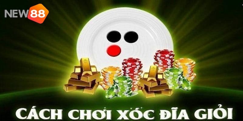 Cách chơi xóc đĩa chuẩn xác bạn nên nắm bắt