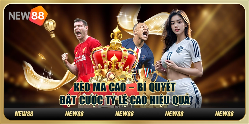 Kèo ma cao – Bí quyết đặt cược tỷ lệ cao hiệu quả