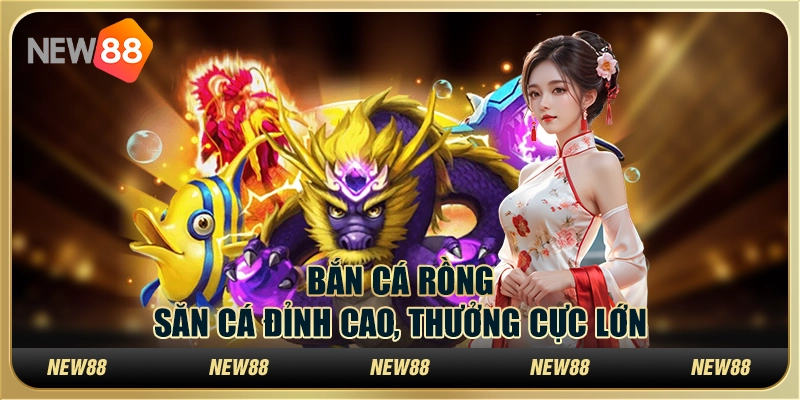 Bắn cá rồng – Săn cá đỉnh cao, thưởng cực lớn 8 Bắn cá rồng – Săn cá đỉnh cao, thưởng cực lớn
