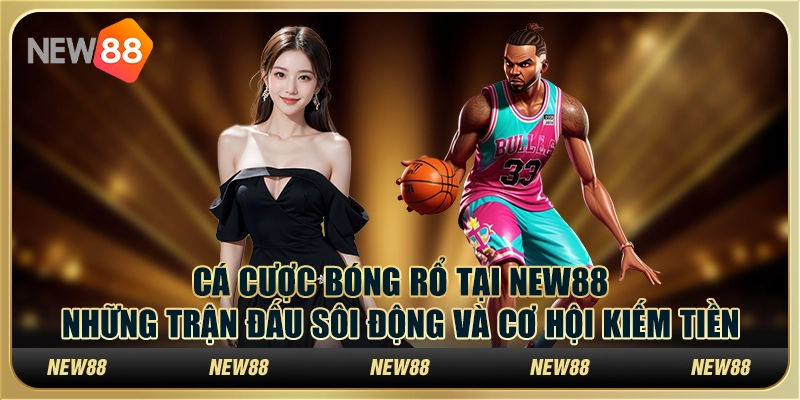 Cá cược bóng rổ tại New88 – Những trận đấu sôi động và cơ hội kiếm tiền 6 Cá cược bóng rổ tại New88 – Những trận đấu sôi động và cơ hội kiếm tiền