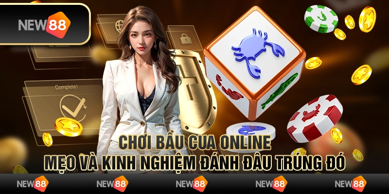 Chơi Bầu Cua Online – Mẹo và kinh nghiệm đánh đâu trúng đó