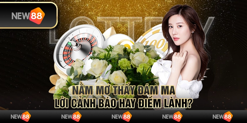 Nằm mơ thấy đám ma: Lời cảnh báo hay điềm lành?