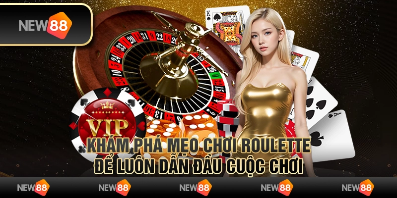 Khám phá mẹo chơi Roulette để luôn dẫn đầu cuộc chơi