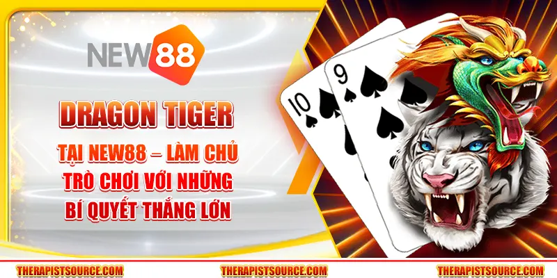 Dragon Tiger tại New88 – Làm chủ trò chơi với những bí quyết thắng lớn 10 Dragon Tiger tại New88 – Làm chủ trò chơi với những bí quyết thắng lớn