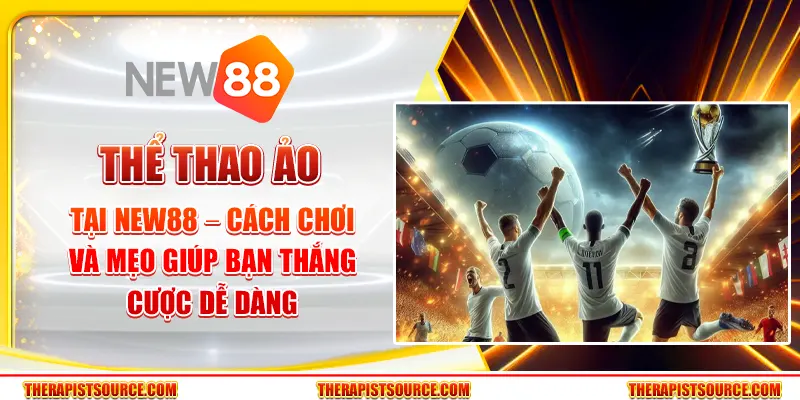 Thể thao ảo tại New88 – Cách chơi và mẹo giúp bạn thắng cược dễ dàng