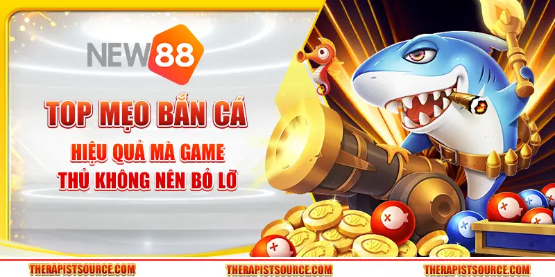 Top mẹo bắn cá hay mà game thủ không nên bỏ lỡ