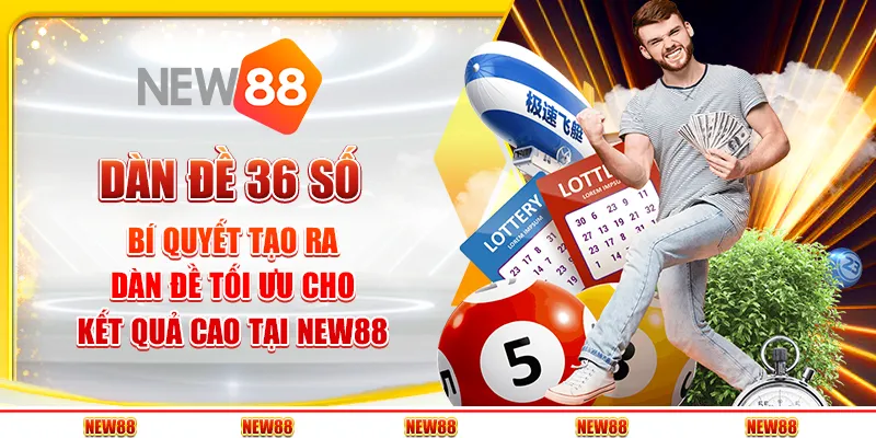 Dàn đề 36 số: Bí quyết tạo ra dàn đề tối ưu cho kết quả cao tại New88 3 Dàn đề 36 số: Bí quyết tạo ra dàn đề tối ưu cho kết quả cao tại New88