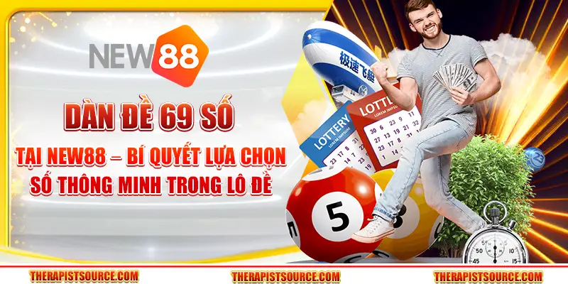 Dàn Đề 69 Số Tại New88 – Bí Quyết Lựa Chọn Số Thông Minh Trong Lô Đề