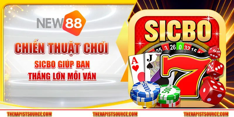 Chiến thuật chơi Sicbo giúp bạn thắng lớn mỗi ván