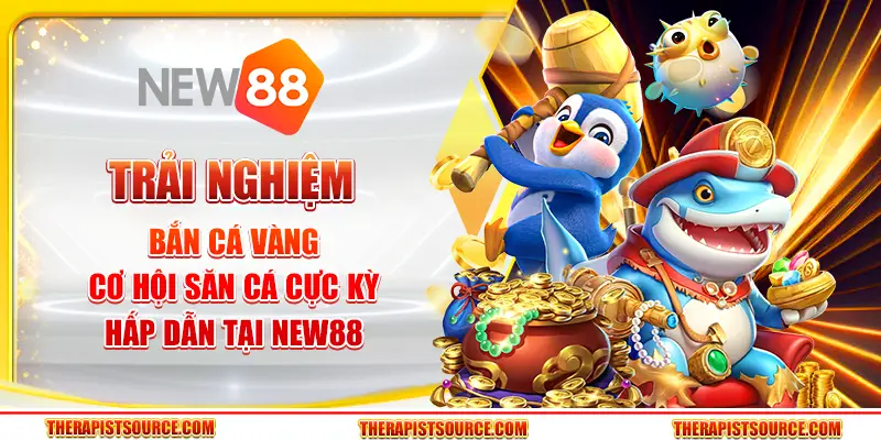 Trải Nghiệm Bắn Cá Vàng – Cơ Hội Săn Cá Cực Kỳ Hấp Dẫn Tại New88