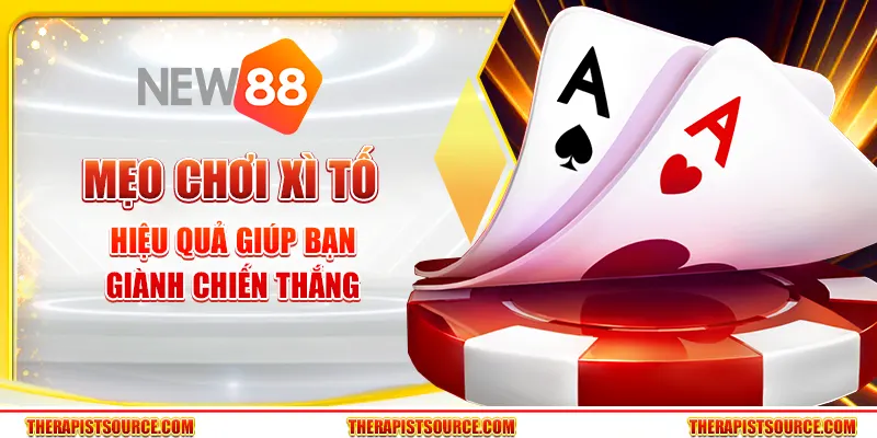 Mẹo chơi Xì Tố hiệu quả giúp bạn giành chiến thắng