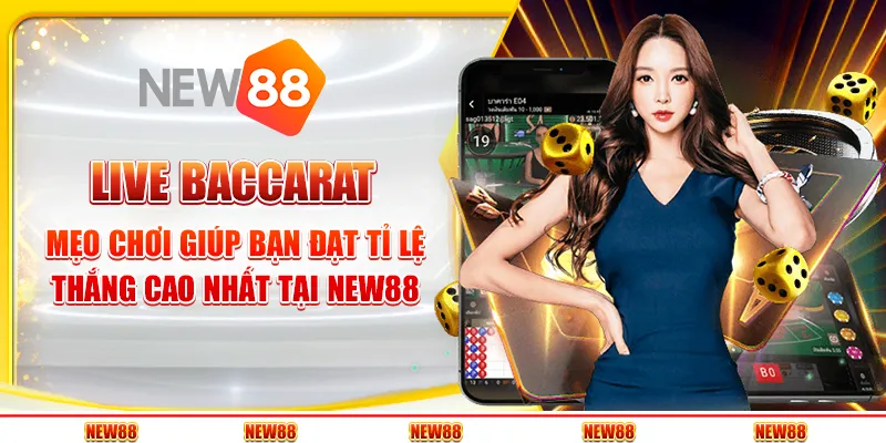 Live Baccarat: Mẹo chơi giúp bạn đạt tỉ lệ thắng cao nhất tại New88