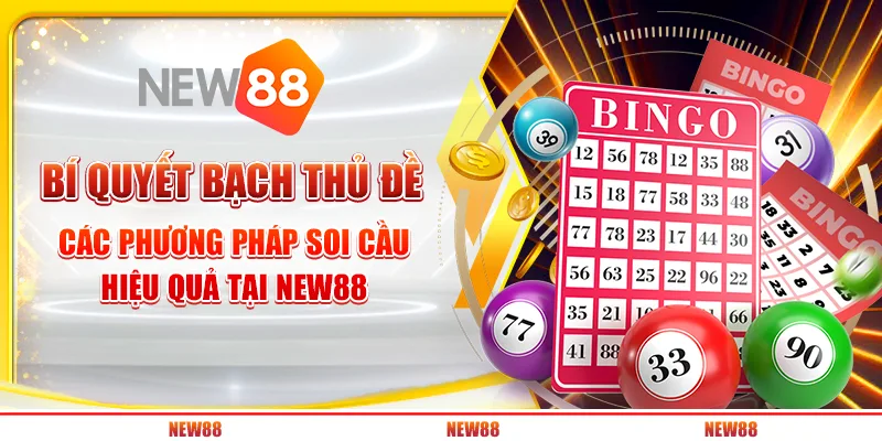 Bí quyết bạch thủ đề – Các phương pháp soi cầu hiệu quả tại New88
