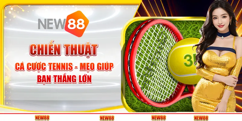 Chiến thuật cá cược Tennis - Mẹo giúp bạn thắng lớn