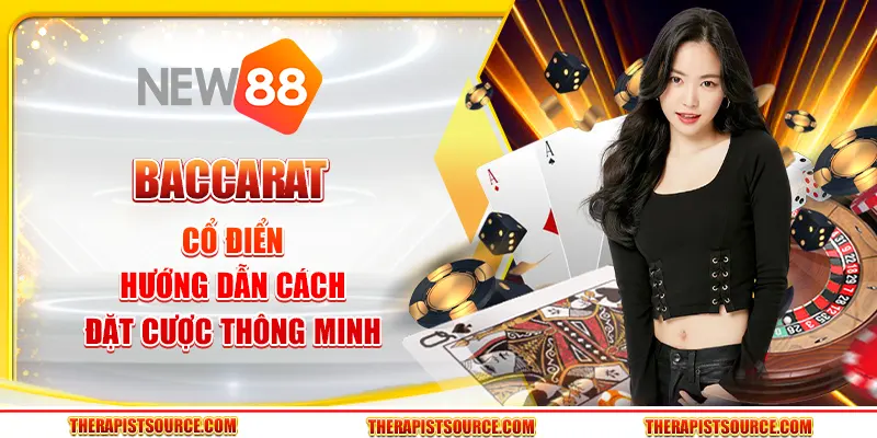 Bài Baccarat cổ điển - Hướng dẫn cách đặt cược thông minh