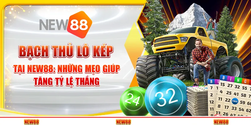 Bạch thủ lô kép tại New88 - Những mẹo giúp tăng tỷ lệ thắng