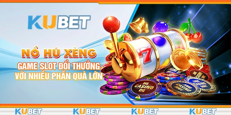 no-hu-xeng-game-slot-doi-thuong-voi-nhieu-phan-qua-lon