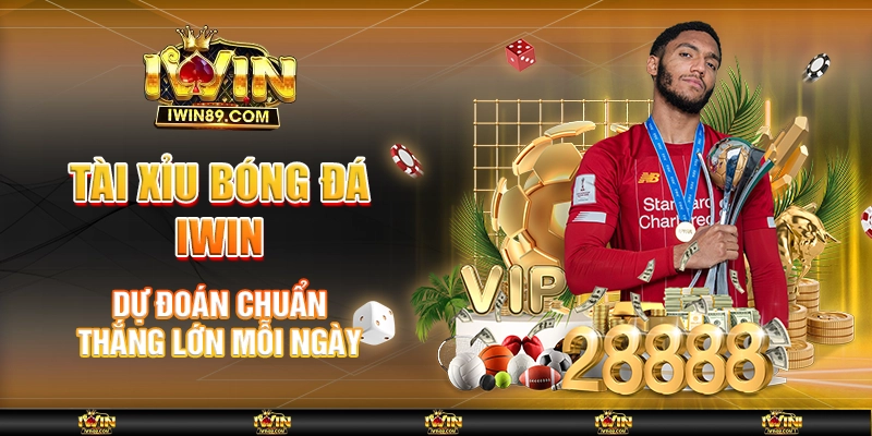 Tài Xỉu Bóng Đá IWIN - Dự Đoán Chuẩn, Thắng Lớn Mỗi Ngày