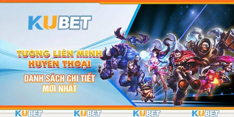 Tướng Liên Minh Huyền Thoại: Danh Sách Chi Tiết Mới Nhất 1 Tướng Liên Minh Huyền Thoại: Danh Sách Chi Tiết Mới Nhất