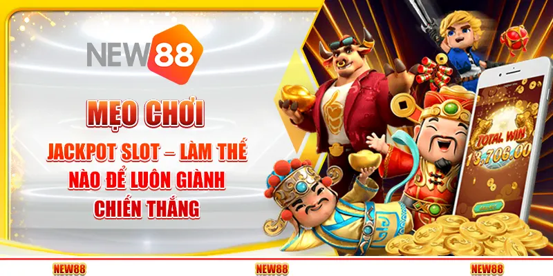 Mẹo thắng jackpot slot – Làm thế nào để luôn giành chiến thắng