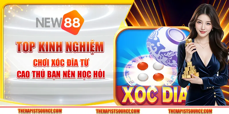 Top kinh nghiệm chơi xóc đĩa từ cao thủ bạn nên học hỏi