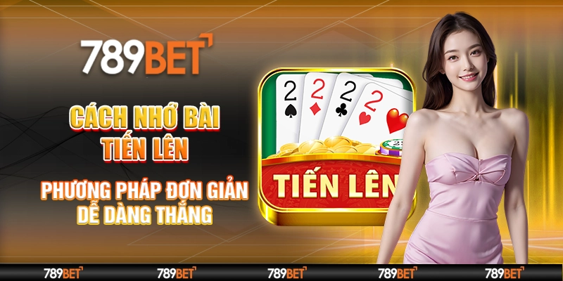 cách nhớ bài tiến lên