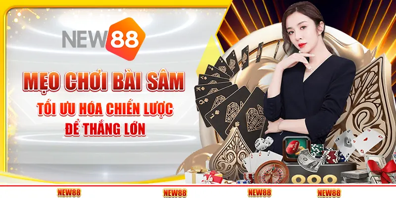 Mẹo chơi Bài Sâm - Tối ưu hóa chiến lược để thắng lớn 7 Mẹo chơi Bài Sâm - Tối ưu hóa chiến lược để thắng lớn
