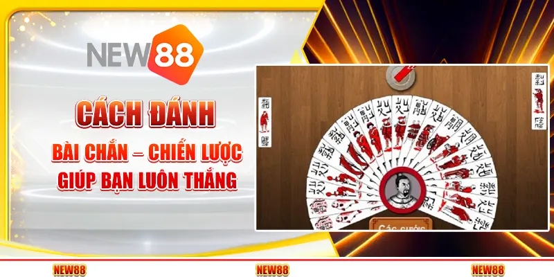 Cách đánh bài Chắn – Chiến lược giúp bạn luôn thắng