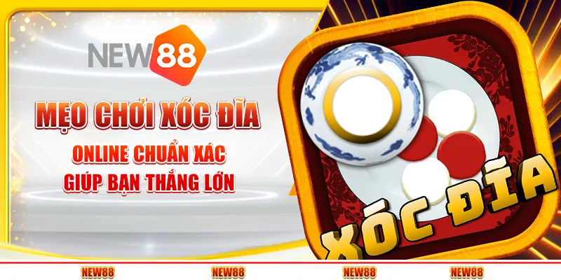 Mẹo chơi xóc đĩa online chuẩn xác giúp bạn thắng lớn
