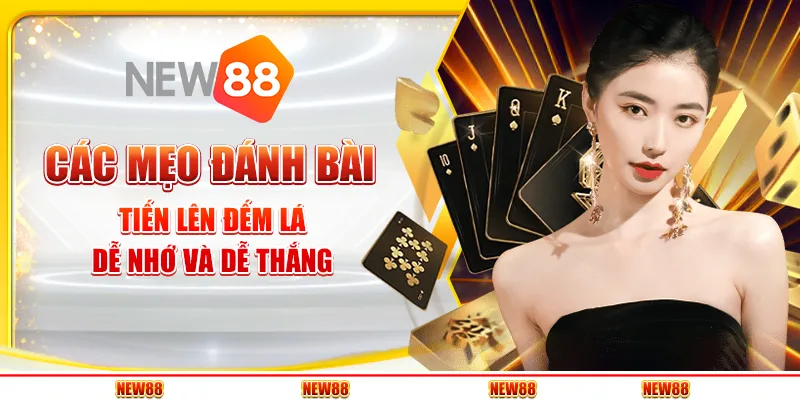 Các mẹo chơi Tiến lên đếm lá dễ nhớ và dễ thắng