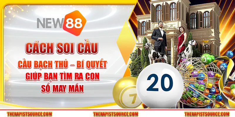 Cách soi cầu bạch thủ lô – Bí quyết giúp bạn tìm ra con số may mắn 1 Cách soi cầu bạch thủ lô – Bí quyết giúp bạn tìm ra con số may mắn