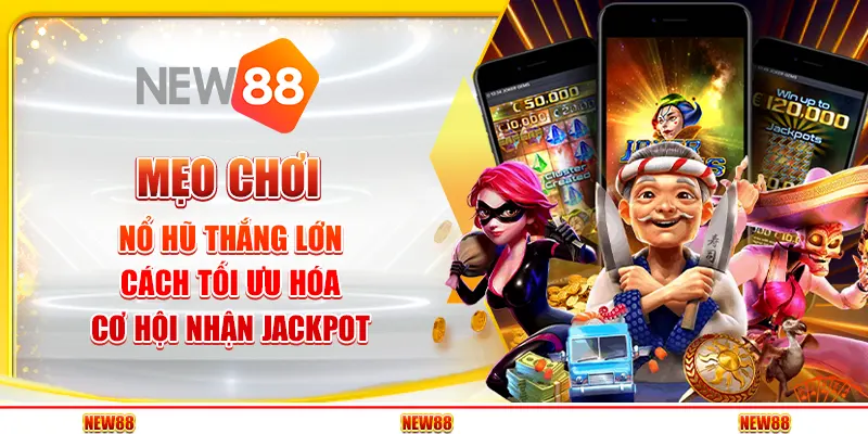 Mẹo chơi nổ hũ thắng lớn – Cách tối ưu hóa cơ hội nhận jackpot 4 Mẹo chơi nổ hũ thắng lớn – Cách tối ưu hóa cơ hội nhận jackpot