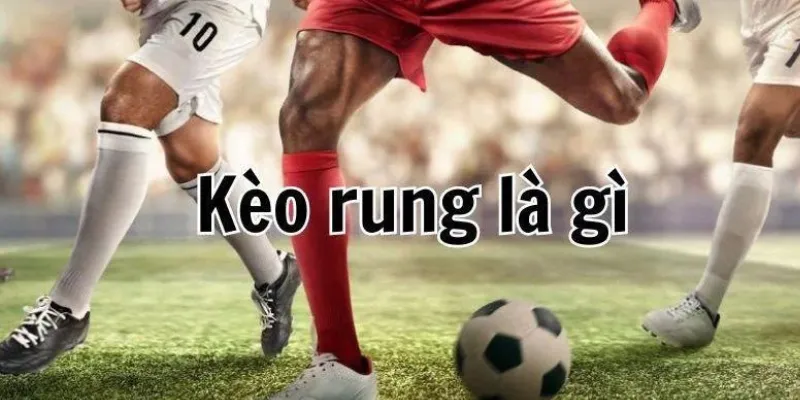 Một số ưu điểm của việc chơi kèo rung