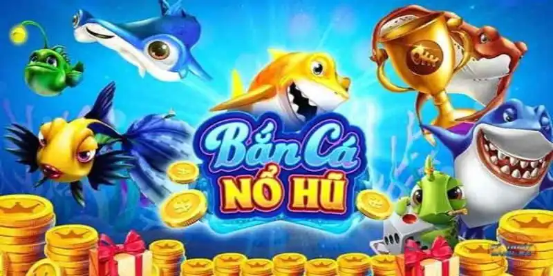 Cách chọn game săn cá nổ hũ cực chuẩn
