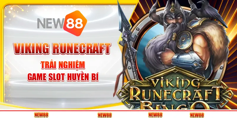 Viking Runecraft tại New88 - Trải nghiệm game slot huyền bí