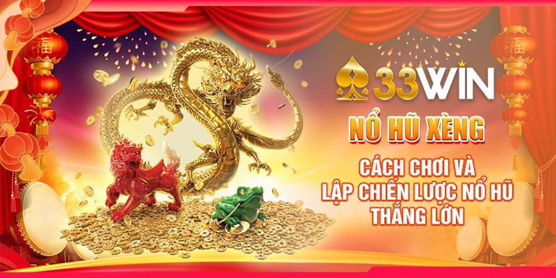 no-hu-xeng-cach-choi-va-lap-chien-luoc-no-hu-thang-lon