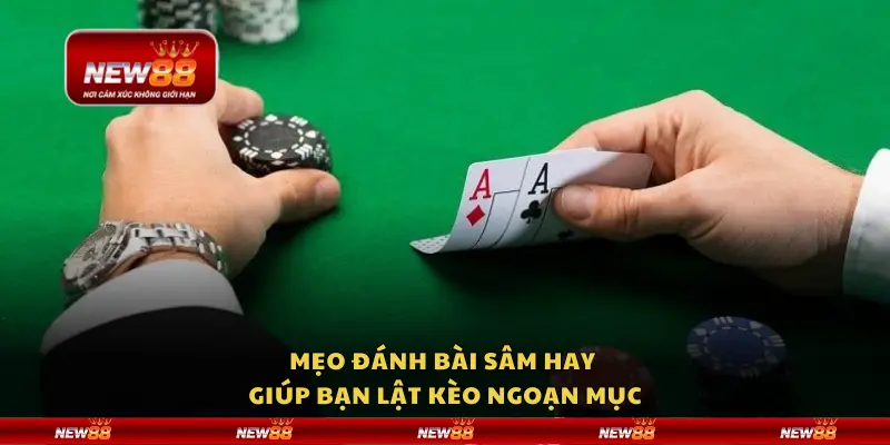 Mẹo đánh bài Sâm hay giúp bạn lật kèo ngoạn mục 1 Mẹo đánh bài Sâm hay giúp bạn lật kèo ngoạn mục