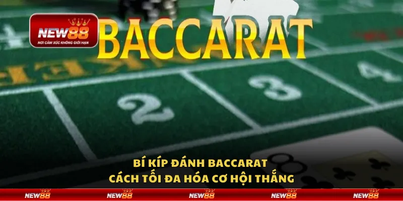 Bí kíp đánh Baccarat - Cách tối đa hóa cơ hội thắng 3 Bí kíp đánh Baccarat - Cách tối đa hóa cơ hội thắng