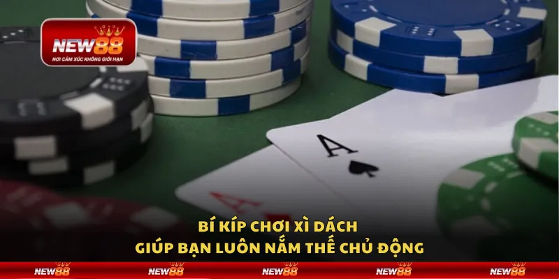 Bí kíp chơi Xì Dách giúp bạn luôn nắm thế chủ động 6 Bí kíp chơi Xì Dách giúp bạn luôn nắm thế chủ động