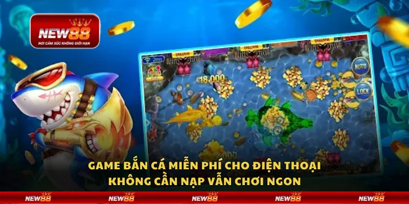 Game bắn cá miễn phí cho điện thoại – Không cần nạp vẫn chơi ngon 4 Game bắn cá miễn phí cho điện thoại – Không cần nạp vẫn chơi ngon