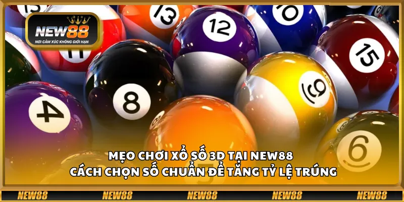 Mẹo chơi xổ số 3D tại New88 – Cách chọn số chuẩn để tăng tỷ lệ trúng