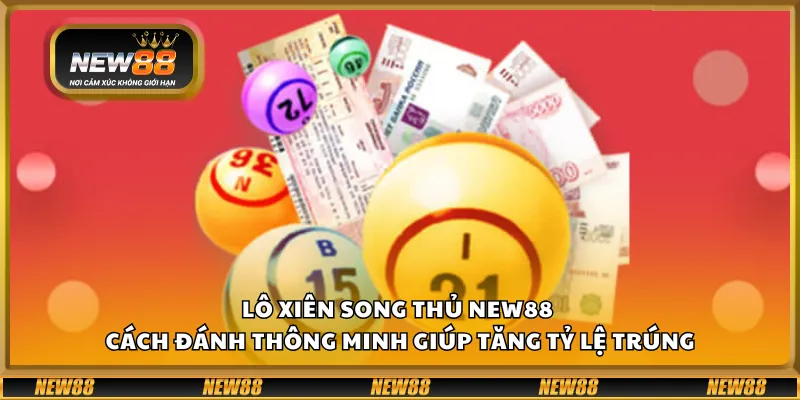 Lô xiên song thủ New88 - Cách đánh thông minh giúp tăng tỷ lệ trúng
