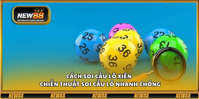 Cách soi cầu lô xiên – Chiến thuật soi cầu lô nhanh chóng 3 Cách soi cầu lô xiên – Chiến thuật soi cầu lô nhanh chóng