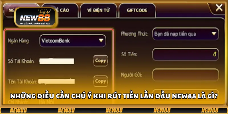Những điều cần chú ý khi rút tiền lần đầu New88 là gì?